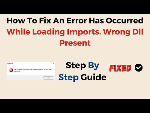 How To Fix An Error Has Occurred While Loading Imports. Wrong Dll Present