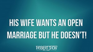 159K views · 860 reactions | What do you do when your wife tells you that she's been thinking about this for a long time and after talking to her therapist, she finally has the courage to ask you...for an open marriage. But you are 10000% AGAINST it? | The Bert Show | Facebook