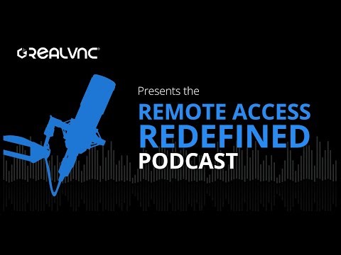 Remote Access Redefined Podcast S2 E2 - RDP vs VNC - Can RDP Work in the Current Threat Landscape?