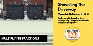Shovelling The Driveway | Multiplying Fractions | Problem Based Math Unit