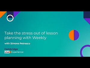 Take the stress out of lesson planning with Weekly | Cambridge Live Experience
