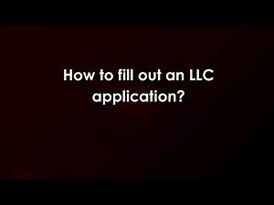 How to fill out an LLC application?