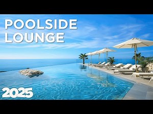 Poolside Lounge - Lounge Mix | Relax by the Pool 2026 🌴🎧