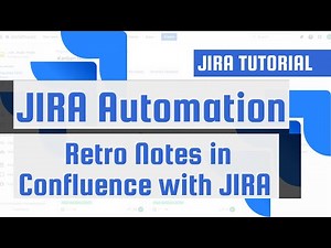 JIRA Automation: Retro Notes in Confluence with JIRA - Step-by-Step Guide