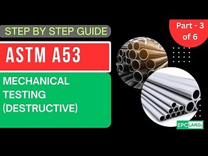 ASTM A53 Explained: Module 3 - Mechanical Properties & Destructive Testing