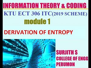 KTU ECT 306 ITC ENTROPY DERIVATION INFORMATION THEORY & CODING MODULE 1
