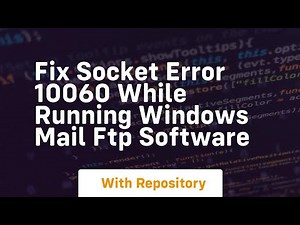 fix socket error 10060 while running windows mail ftp software