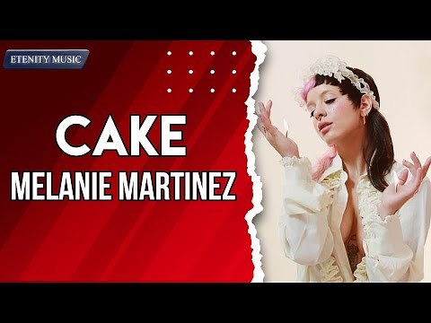 Melanie Martinez - Cake (Lyrics) | The slice of heaven that i gave to you