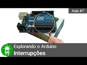 Explorando o Arduino - Aula 7 - Interrupções