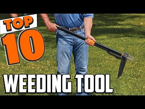 Best Weeding Tool In 2024 - Top 10 New Weeding Tools Review