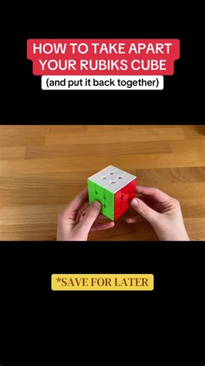 How to Disassemble and Reassemble a 3x3 Rubik’s Cube