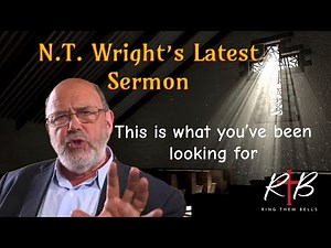 Discover the Power of N.T. Wright's Latest Sermon