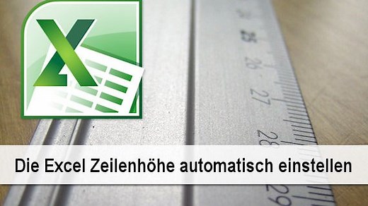 Praxistipp Excel: Zeilenhöhe automatisch einstellen