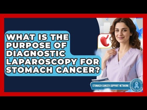 What Is The Purpose Of Diagnostic Laparoscopy For Stomach Cancer? - Stomach Cancer Support Network