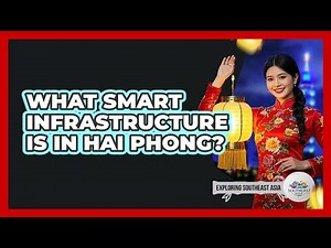 What Smart Infrastructure Is In Hai Phong?