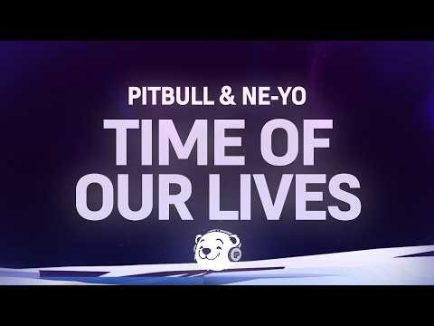 Pitbull - Time Of Our Lives (Lyrics) ft. Ne-Yo | I knew my rent was gon' be late about a week ago
