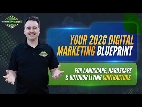 Your 2026 Digital Marketing Blueprint for Landscape, Hardscape & Outdoor Living Contractors