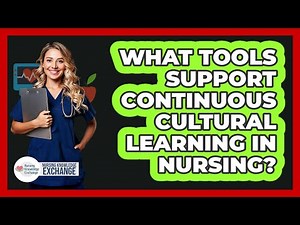 What Tools Support Continuous Cultural Learning In Nursing?