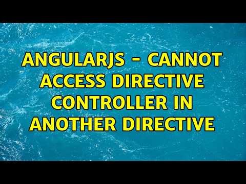 AngularJS - cannot access directive controller in another directive