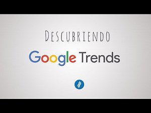 Google Trends: tutorial de uso en español