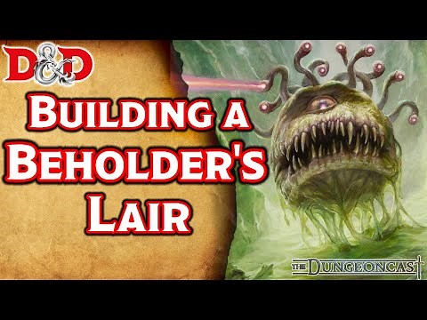 Dungeon Mastering: Building A Beholder Lair - The Dungeoncast Ep.266