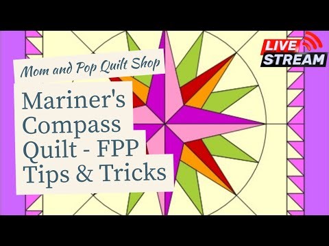 Mariner's Compass Quilt - FPP Tips and Tricks Livestream
