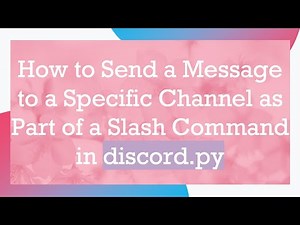 How to Send a Message to a Specific Channel as Part of a Slash Command in discord.py