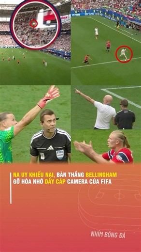 NORWAY PROTESTS BELLINGHAM'S EQUALIZER OVER FIFA CAMERA CABLE CONTACT