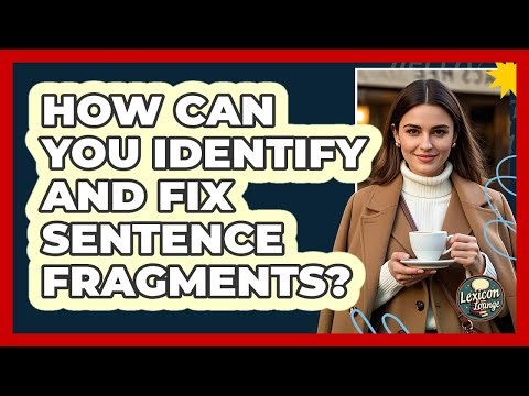 How Can You Identify And Fix Sentence Fragments? - Lexicon Lounge