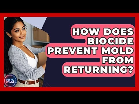 How Does Biocide Prevent Mold From Returning? - Get Rid Of Guide