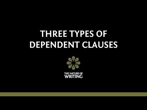 The Three Types of Dependent Clauses | Sentence Structure | The Nature of Writing