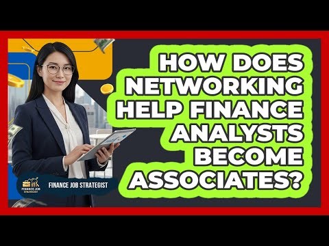 How Does Networking Help Finance Analysts Become Associates? - Finance Job Strategist