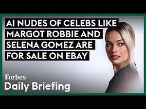 AI Nudes Of Celebs Like Margot Robbie And Selena Gomez Are For Sale On eBay