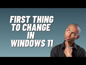 First Thing to Change in Windows 11