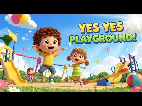 Yes Yes Playground | Fun & Educational Song for Kids | Super Kids Songs