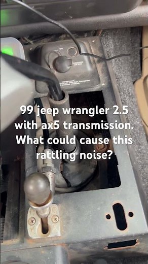 Jeep TJ rattling noise AX5 transmission! What could cause it??