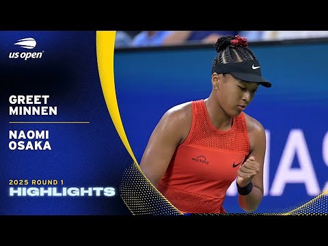 Greet Minnen vs. Naomi Osaka Highlights | 2025 US Open Round 1