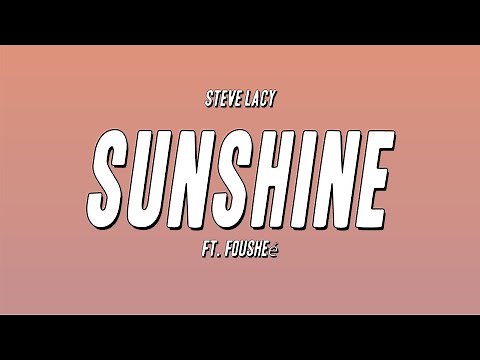 Steve Lacy - Sunshine ft. Fousheé (Lyrics)