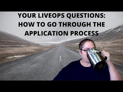 HOW TO NAVIGATE THE LIVEOPS APPLICATION PROCESS