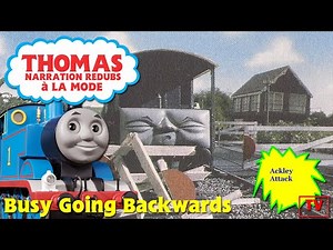 Thomas Narration Redubs à La Mode - Episode 4 - Busy Going Backwards