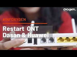 #INFOXYGEN | Cara Restart ONT Dasan & Huawei