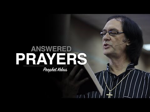 Answered Prayers - Prophet Kobus