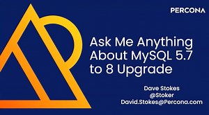 Ask-Me-Anything-About-MySQL-5-7-to-8-Migration