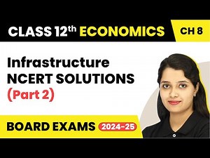 Class 12 Economics Chapter 8 | Infrastructure - NCERT Solutions (Part 2) (2025-26)