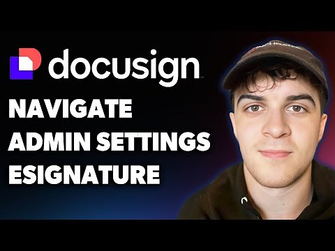 How to Navigate Admin Settings in Docusign Esignature (Full 2025 Guide)