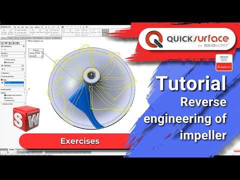 Exercises: QUICKSURFACE for SOLIDWORKS – Reverse Engineering of Impeller