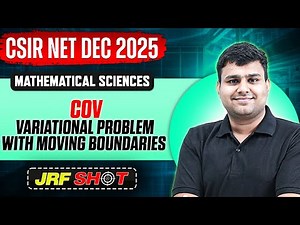 CSIR NET Dec 2025 | COV - Variational Problem with Moving Boundaries |CSIR NET Mathematical Sciences