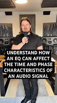 Understand how an EQ affects the time and phase characteristics of an audio signal