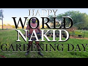 🔴 International Naked Gardening Day with The Nakid Gardeners