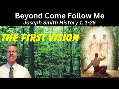 The First Vision: Beyond Come Follow Me
